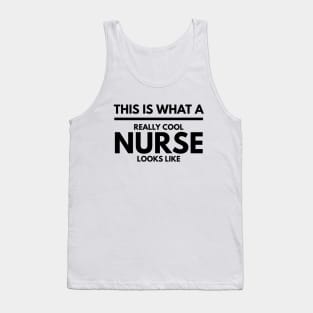 This Is What A Really Cool Nurse Looks Like Tank Top